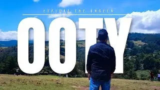 Explore the Unseen Ooty | Our Offbeat Destinations 2.O