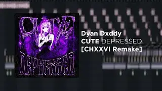 Dyan Dxddy - CUTE DEPRESSED [Full Remake + FREE FLP]