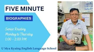 Day 221 - Five Minute Biographies | Senior Reading #UMyaKyaing