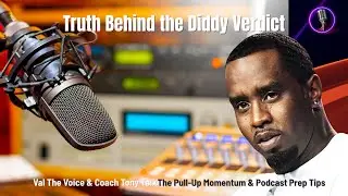 The Pull-Up Momentum: Podcast Prep Tips and the Truth Behind the Diddy Verdict