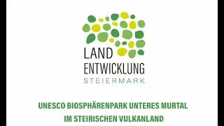 UNESCO Biosphärenpark Unteres Murtal I Bianca Lamprecht, BA MA I Landentwicklung Steiermark
