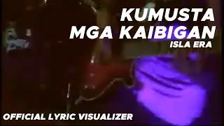 Isla Era - Kumusta Mga Kaibigan (Official Lyric Visualizer)