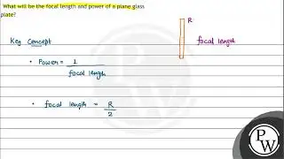 What will be the focal length and power of a plane glass plate?