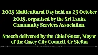 Speech delivered by the Chief Guest, Mayor of the Casey City Council, Cr Stefan Koomen, JP