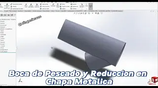 Boca de Pescado y Reducción en Chapa Metálica SolidWorks
