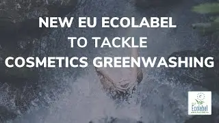 New EU Ecolabel to tackle cosmetics greenwashing