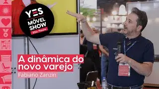 A Din&acirc;mica do Novo Varejo por Fabiano Zanzin | Yes M&oacute;vel Show S&atilde;o Paulo 2024