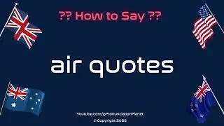 How to Pronounce Air Quotes? (CORRECTLY) | Pronunciation Planet