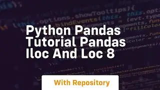python pandas tutorial pandas iloc and loc 8