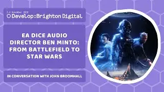 EA DICE Audio Director Ben Minto: From Battlefield to Star Wars | Develop:Brighton Digital 2020
