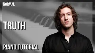How to play Truth by Dean Lewis on Piano (Tutorial)