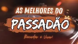 PASSAD&Atilde;O S&Oacute; AS MELHORES #bailedasaudade #passad&atilde;o