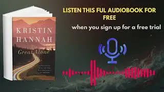 The Great Alone Audiobook by Kristin Hannah | A Powerful Survival Story