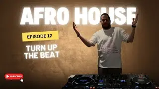 Afro House Episode 12 - Ft. DJ Dany