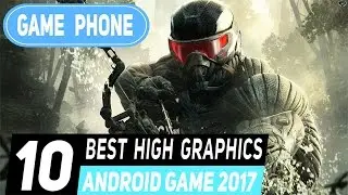 TOP 10 Best High Graphics Android Game 2017