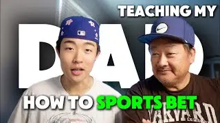 Teaching My Dad How To Sports Bet (Part 1)