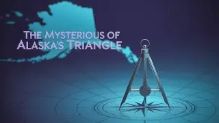 The Mysterious Secrets Of Alaska's Triangle!