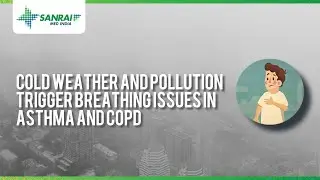 Cold Weather and Pollution Trigger Breathing Issues in Asthma and COPD - Sanrai Med