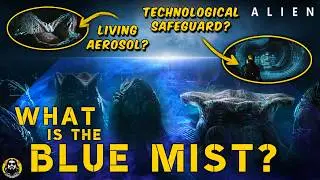 ALIEN - THEORY - What Exactly Is the Blue Mist?