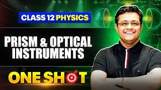 🔴Prism & Optical Instruments | One Shot LIVE | Class 12 Physics Boards & JEE | Puneet Physics