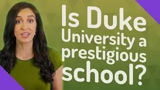 Is Duke University a prestigious school?