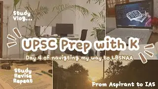 Day 4 | UPSC prep with K | IAS aspirant study vlog #upsccse #aspirantlife #discipline #lbsnaa 