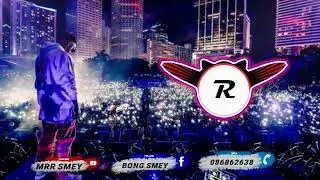 Music Tik Tok Mrr Smey Remix Dy bek Mrr Rek Smey 2018 ✔✔✔