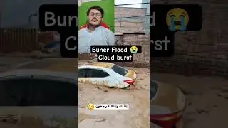 Buner Clouds burst Flood 😭😭