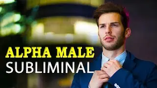 Alpha Male Subliminal | Build Masculine Confidence Binaural Beats