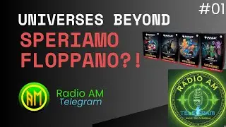 Speriamo Floppano!? UNiverses Beyond Radio AM Telegram [MTG ITALIA]