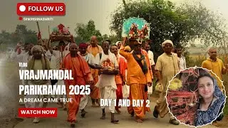 ब्रजमंडल परिक्रमा 2025 | Vrajmandal Parikrama 2025 | A Dream Came True | Day 1 & Day 2 | Vlog