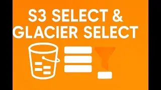 S3 Select & Glacier Select | Faster, Cheaper Data Retrieval in AWS