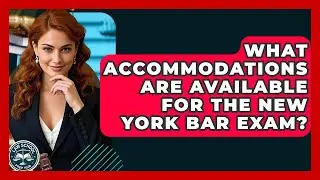 What Accommodations Are Available For The New York Bar Exam? - Law School Prep Hub