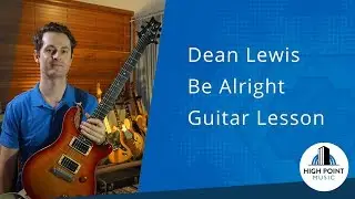 Dean Lewis:Be Alright - Guitar Tutorial (Easy)