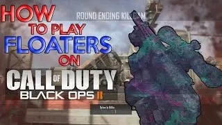 How To Play Floaters On BO2 - Thanks for .1K!