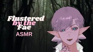 Flustered by the Fae [ASMR RP]