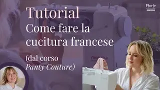 Come rifinire la lingerie senza tagliacuci |Tecnica della cucitura francese(dal corso Panty Couture)
