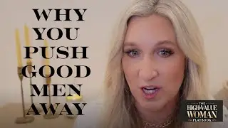This Is Why You Push Away Good Men | The Love Pattern No One Talks About