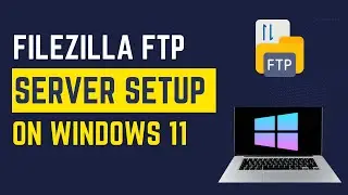Как быстро настроить сервер FileZilla на Windows 11!