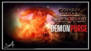First Demon PURGE! (Guide) - AGE OF SORCERY | Conan Exiles 3.0