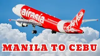 THE BEST LOW-COST AIRLINE: AIR ASIA:  FLIGHT FROM MANILA TO CEBU