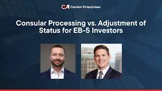 A Deep Dive into Consular Processing and Adjustment of Status for EB-5 Investors