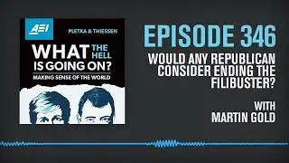 Would Any Republican Consider Ending the Filibuster? Martin Gold Explains | WHAT THE HELL