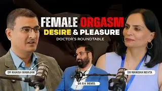 Female Orgasms: Hormones, Pleasure & The Science No One Talks About | Ft. Dr Manish Mahajan | Hindi
