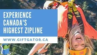 Experience Canada's Highest Zip Line