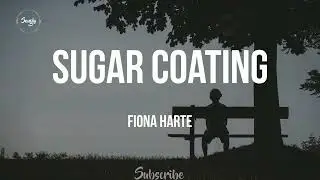 - Sugar Coating  Lyric by Fiona Harte