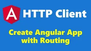 Create angular workspace with Routing - HTTP Client - Angular Series