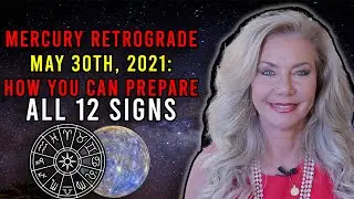 Mercury Retrograde May 30th, 2021: How You Can Prepare for All 12 Signs