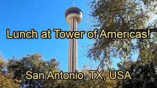 Day 6 - Visited Tower of Americas and had lunch! | San Antonio | First time in Texas, USA