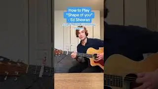How to Play &ldquo;Shape of You&rdquo; - Ed Sheeran 🎸